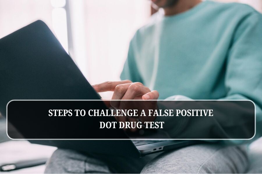 Steps to Challenge a False Positive DOT Drug Test