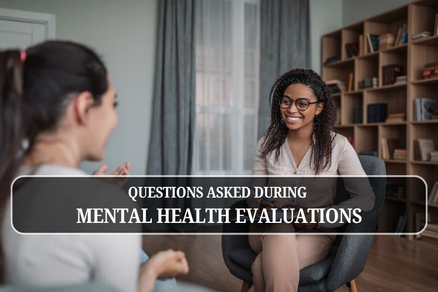 Questions Asked During Mental Health Evaluations