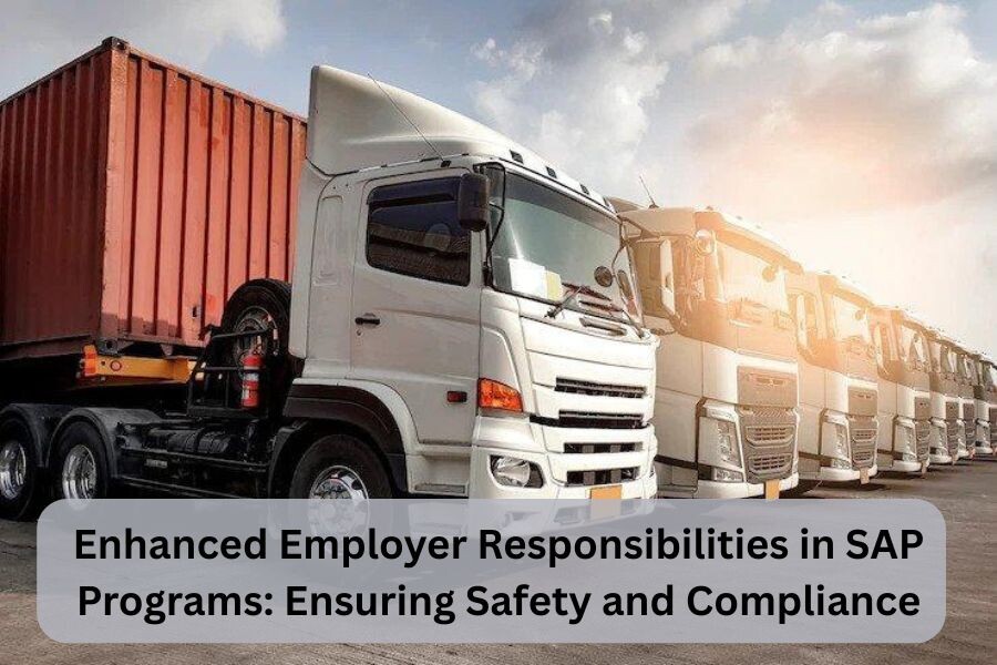 Enhanced Employer Responsibilities in SAP Programs: Ensuring Safety and Compliance