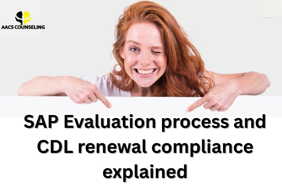 Can a SAP Evaluation Affect My CDL Renewal? DOT Rules You Should Know