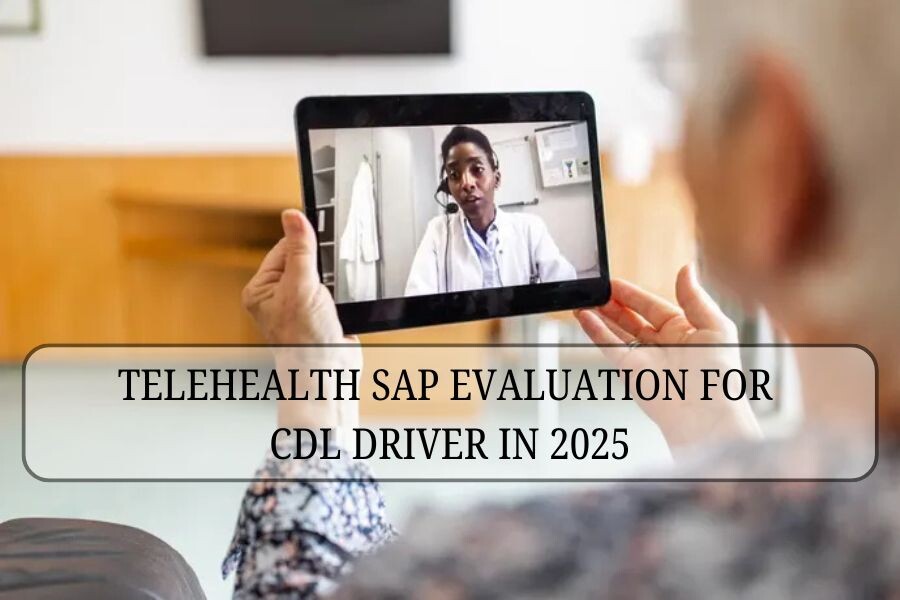 Telehealth SAP evaluation for CDL driver in 2025