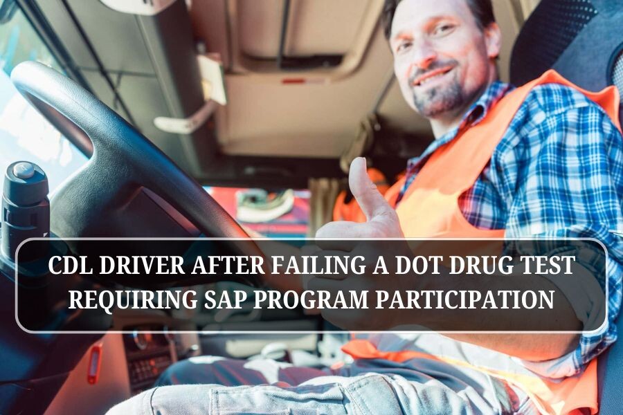 Is the DOT SAP Program Mandatory After Failing a Drug Test? FMCSA Guidelines Explained