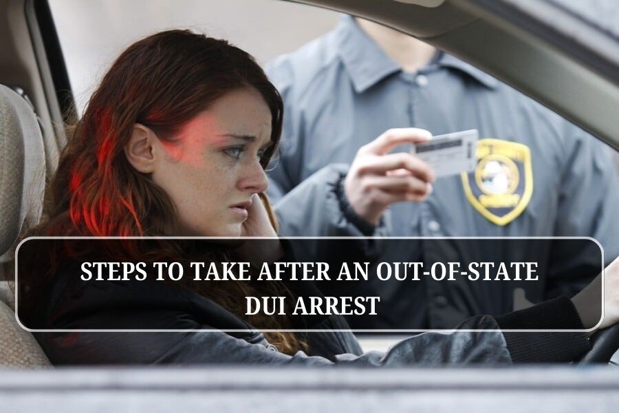 Steps to Take After an Out-of-State DUI Arrest