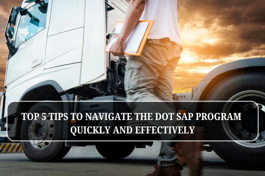 Top 5 Tips to Navigate the DOT SAP Program Quickly and Effectively