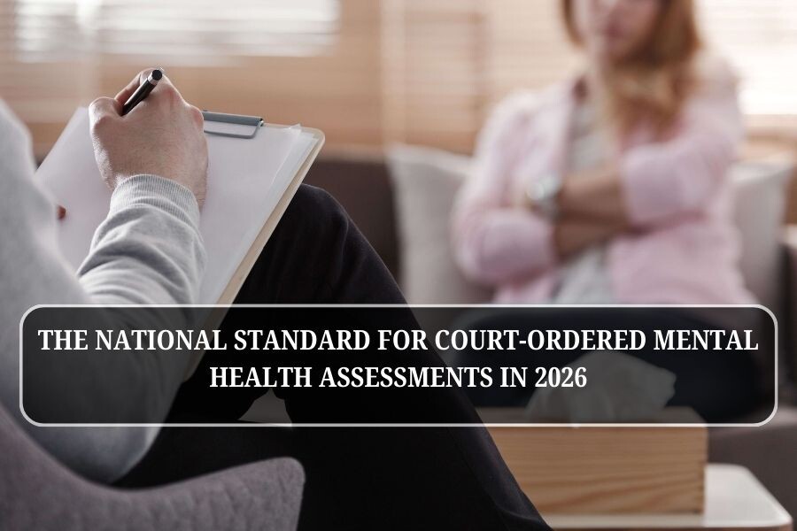 The National Standard for Court-Ordered Mental Health Assessments in 2026