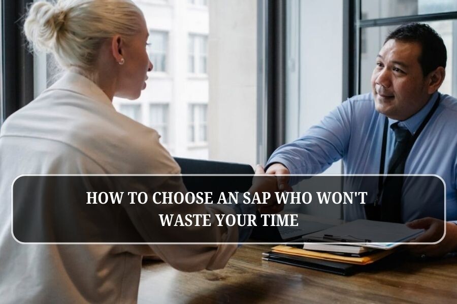 How to Choose an SAP Who Won't Waste Your Time