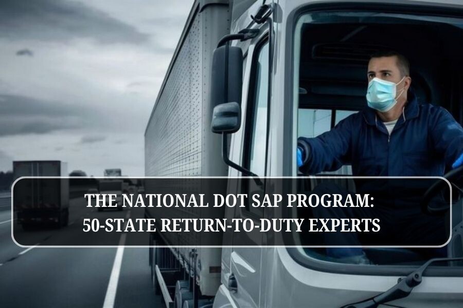 Nationwide DOT SAP Program: 50-State Return-to-Duty Experts