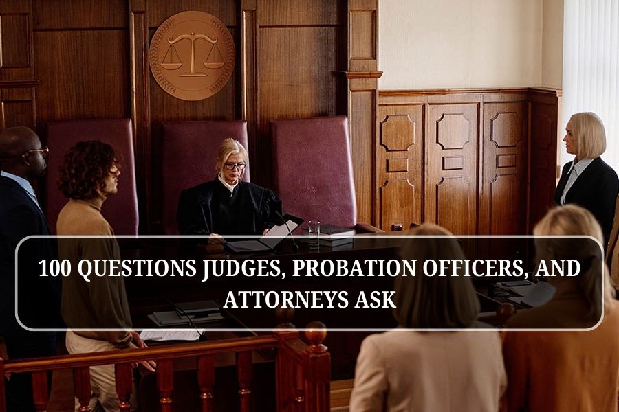 100 Questions Judges, Probation Officers, and Attorneys Ask