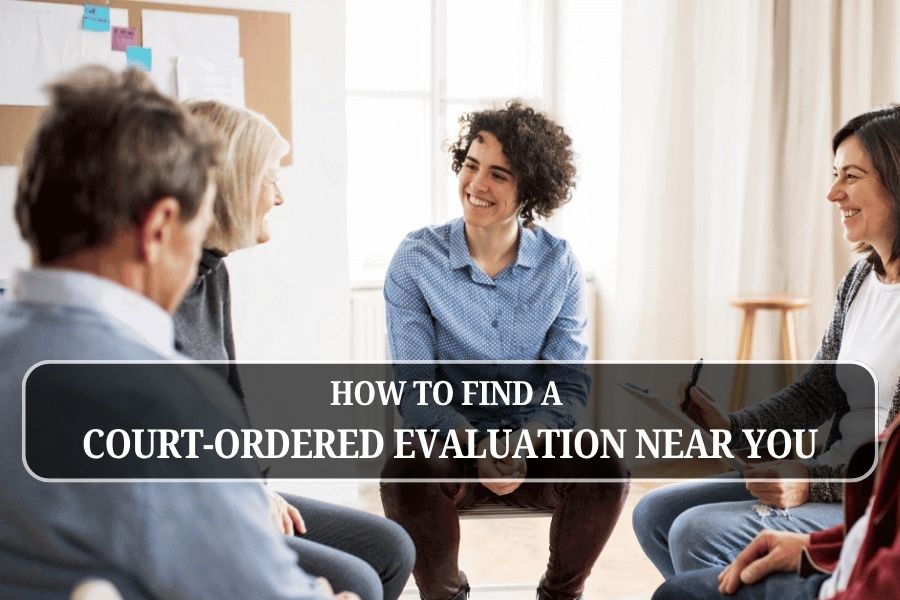 How to Find a Court-Ordered Evaluation Near You