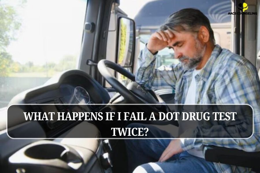 What Happens If I Fail a DOT Drug Test Twice?