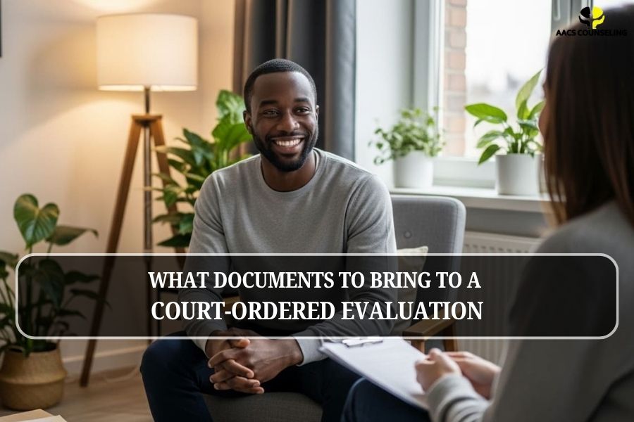 What Documents to Bring to a Court-Ordered Evaluation